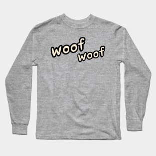 woof woof text big dog barking Long Sleeve T-Shirt